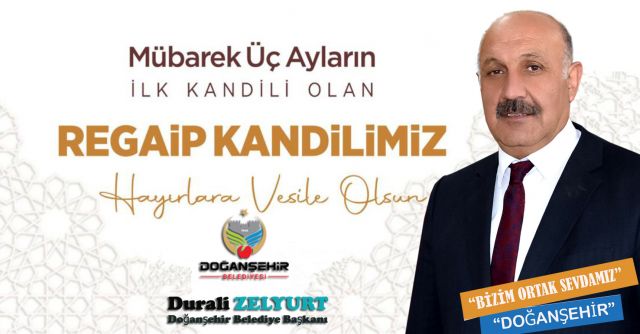 Doğanşehir Belediye Başkanı Durali Zelyurt Regaip Kandili Nedeniyle Bir Mesaj Yayınladı